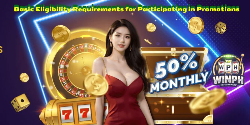 Basic Eligibility Requirements for Participating in Promotions