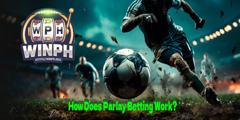 How Does Parlay Betting Work?