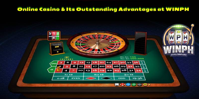 Online Casino & Its Outstanding Advantages at WINPH