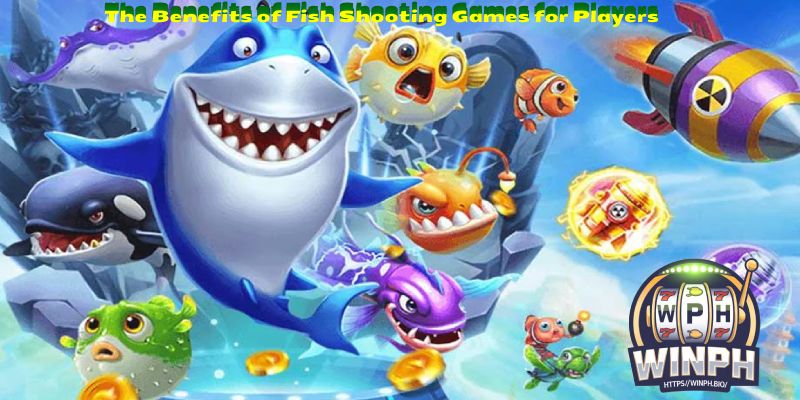 The Benefits of Fish Shooting Games for Players