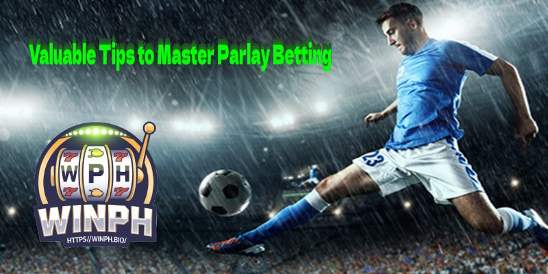Valuable Tips to Master Parlay Betting