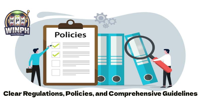 Clear Regulations, Policies, and Comprehensive Guidelines 