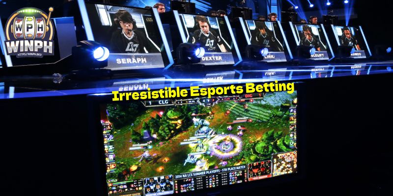 Irresistible Esports Betting